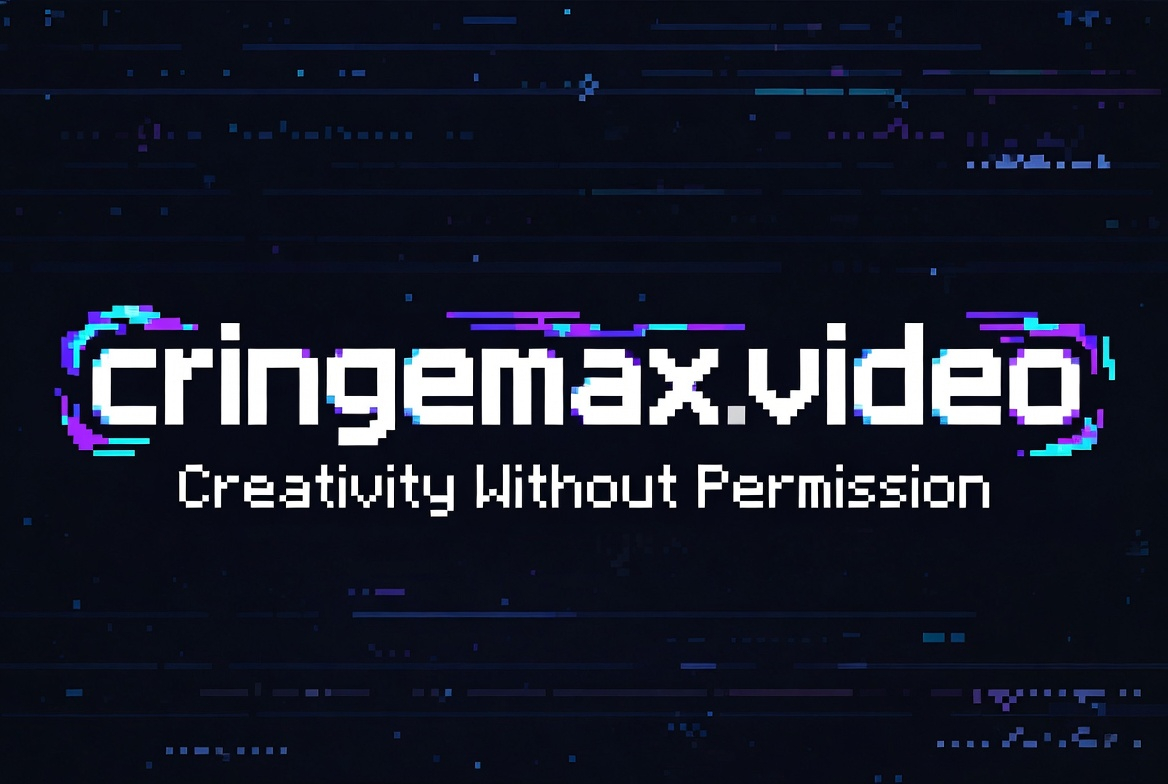 cringemax.video — Creativity Without Permission